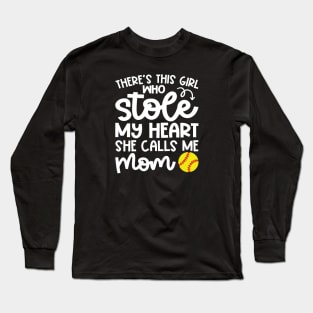 There's This Girl Who Stole My Heart She Calls Me Mom Softball Cute Funny Long Sleeve T-Shirt